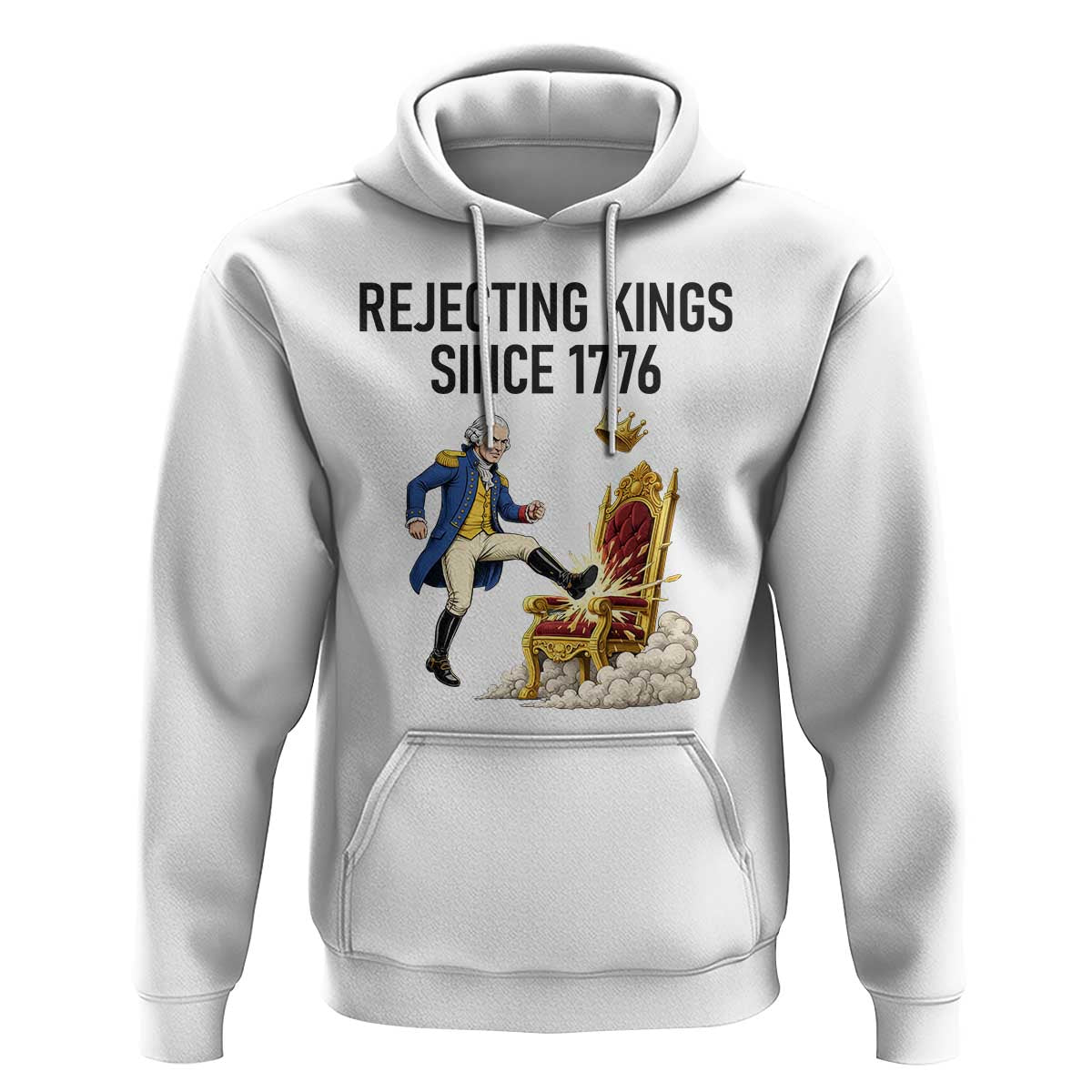 Funny George Washington Protest Hoodie Rejecting Kings Since 1776
