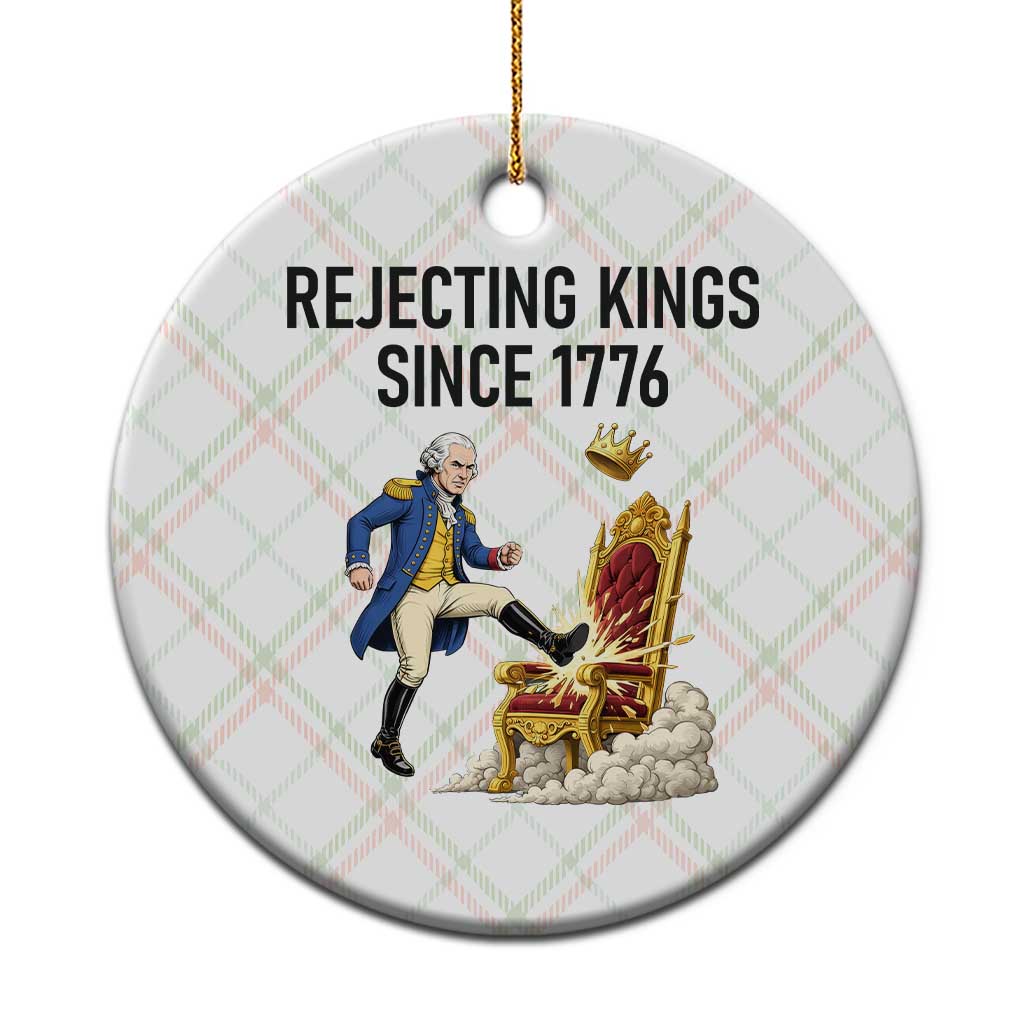 Funny George Washington Protest Ceramic Ornament Rejecting Kings Since 1776