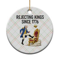 Funny George Washington Protest Ceramic Ornament Rejecting Kings Since 1776