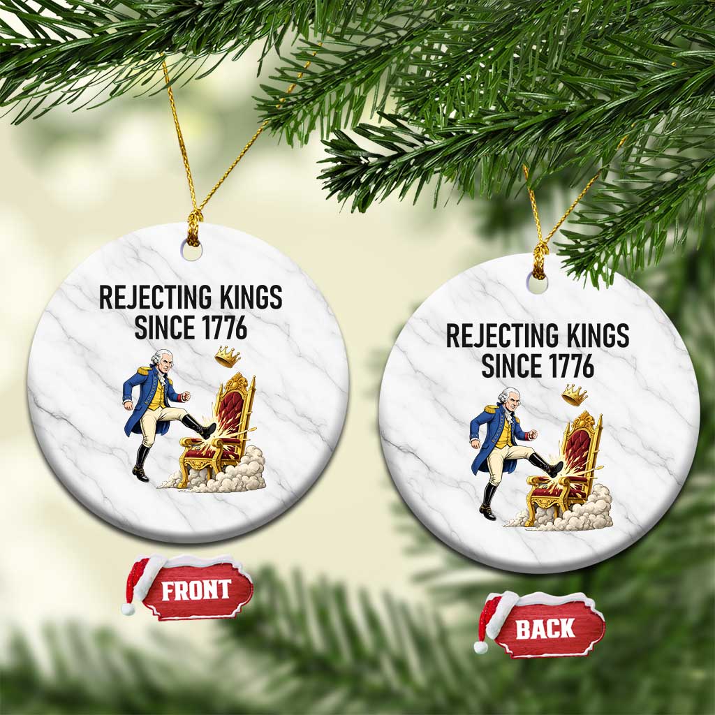 Funny George Washington Protest Ceramic Ornament Rejecting Kings Since 1776