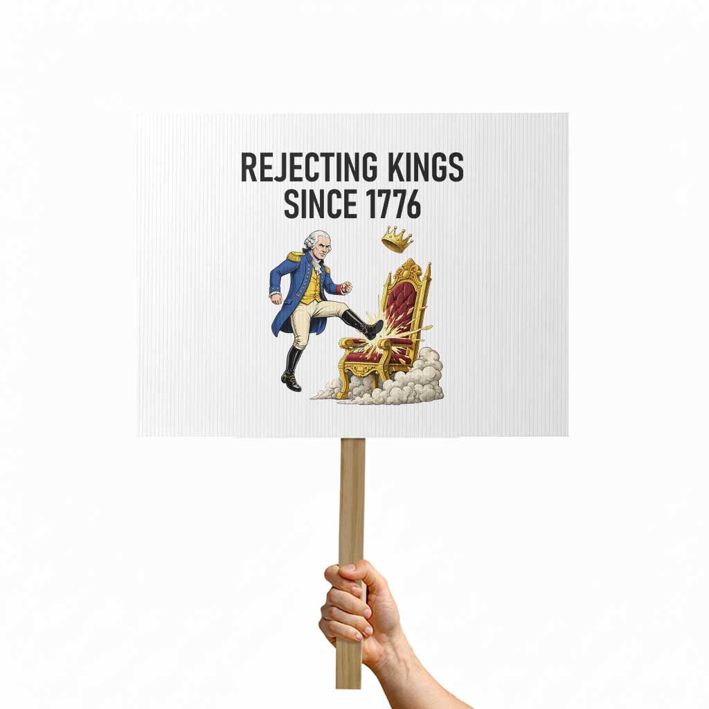 Funny George Washington Protest Protest Sign Rejecting Kings Since 1776
