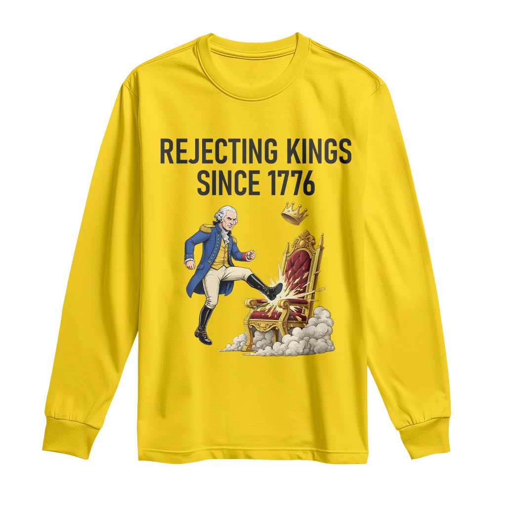 Funny George Washington Protest Long Sleeve Shirt Rejecting Kings Since 1776