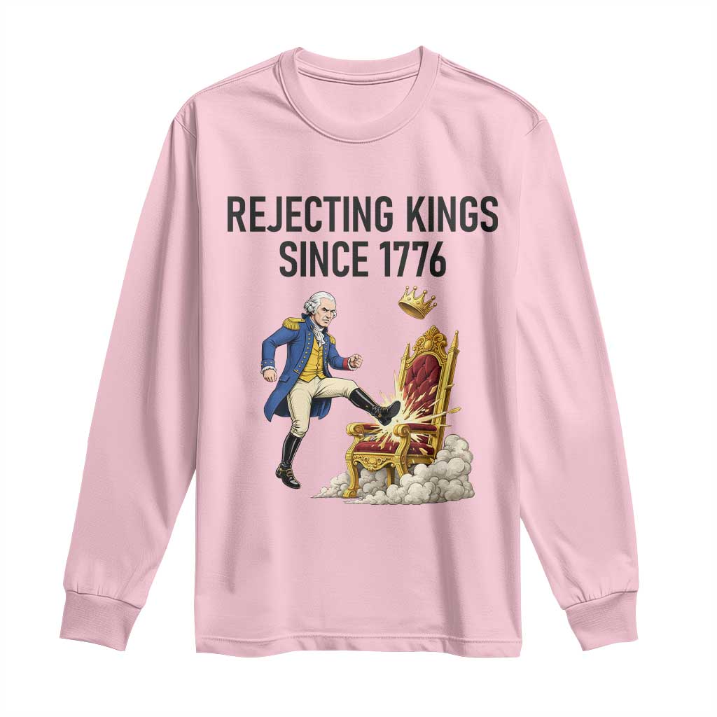 Funny George Washington Protest Long Sleeve Shirt Rejecting Kings Since 1776