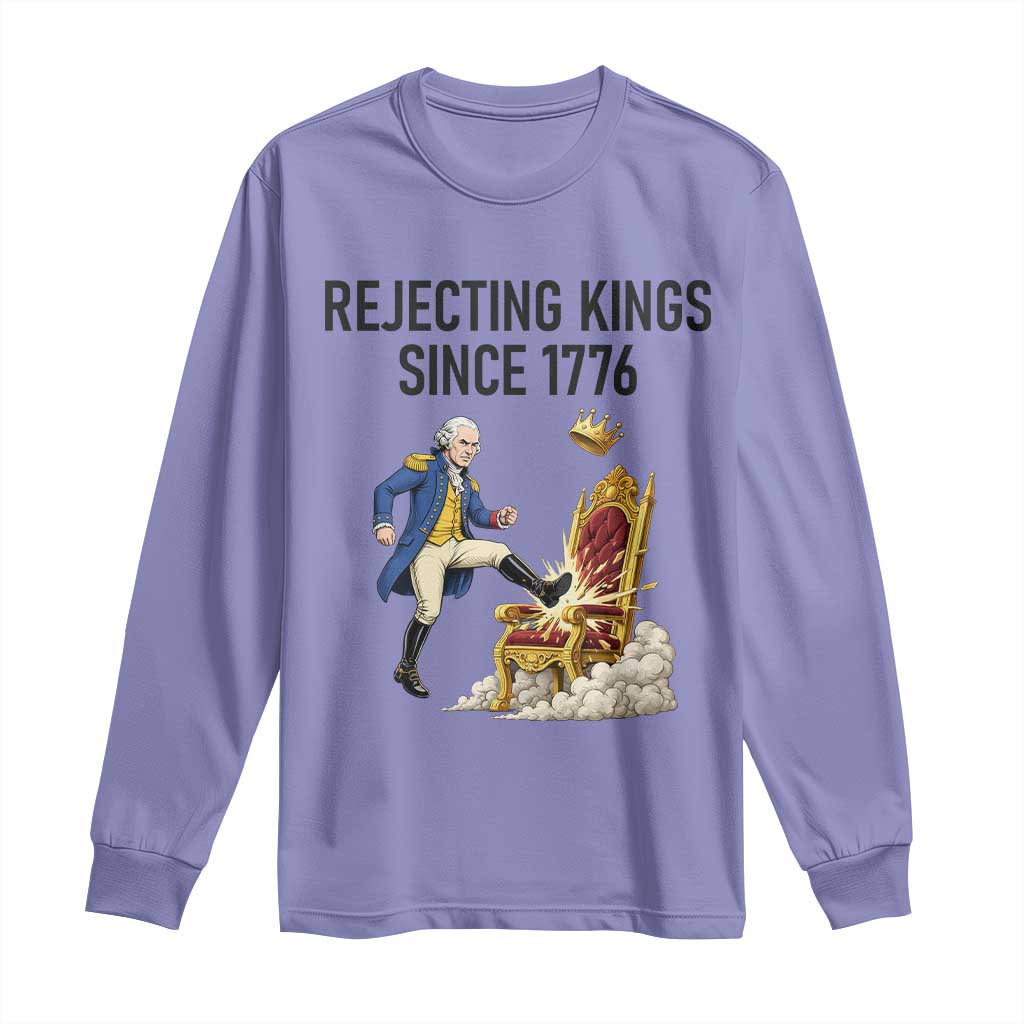 Funny George Washington Protest Long Sleeve Shirt Rejecting Kings Since 1776