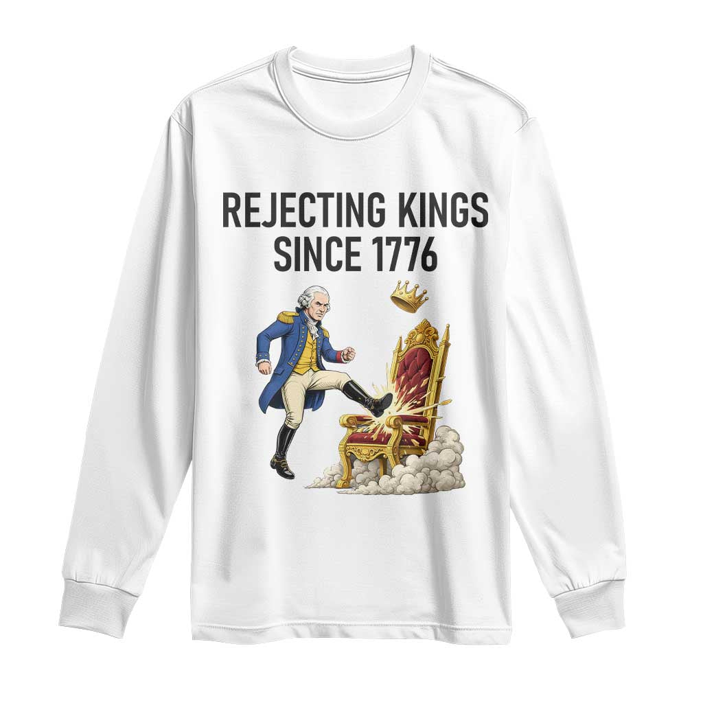 Funny George Washington Protest Long Sleeve Shirt Rejecting Kings Since 1776