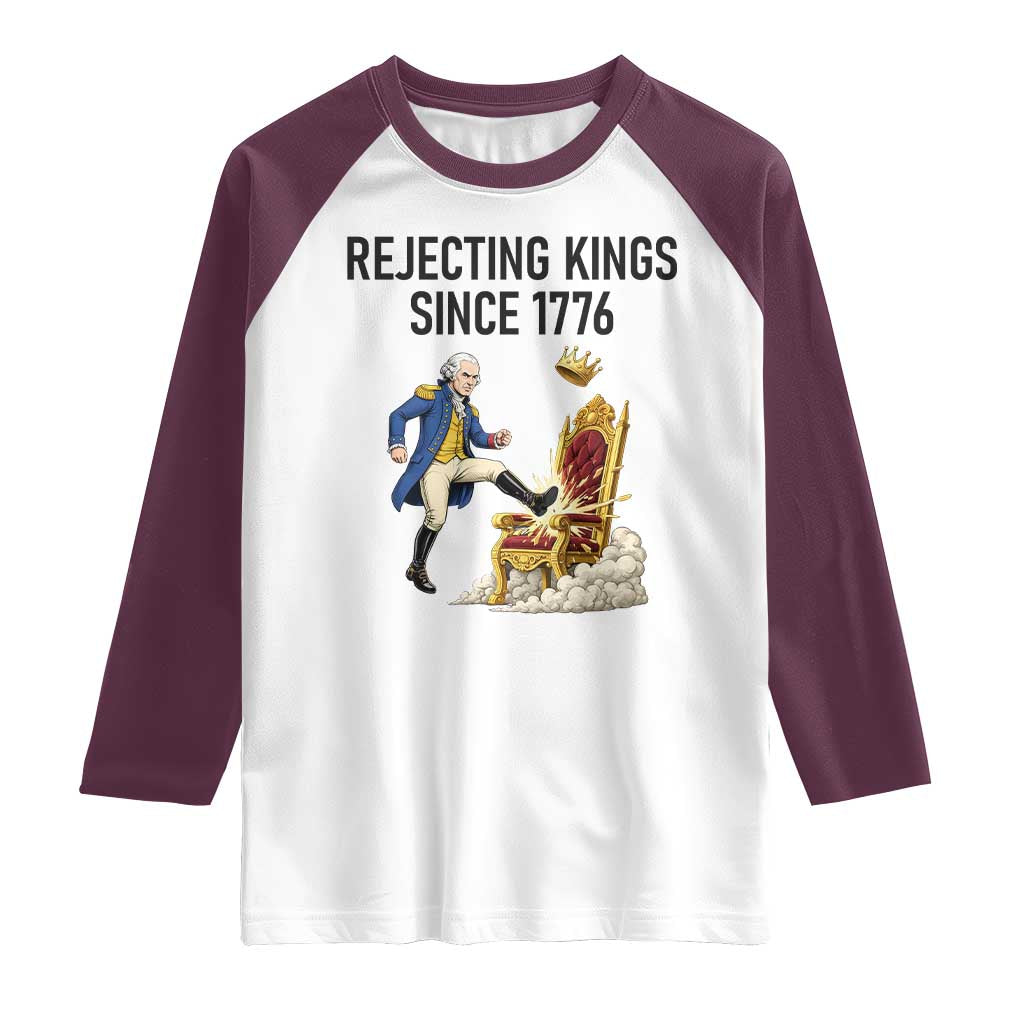 Funny George Washington Protest Raglan Shirt Rejecting Kings Since 1776