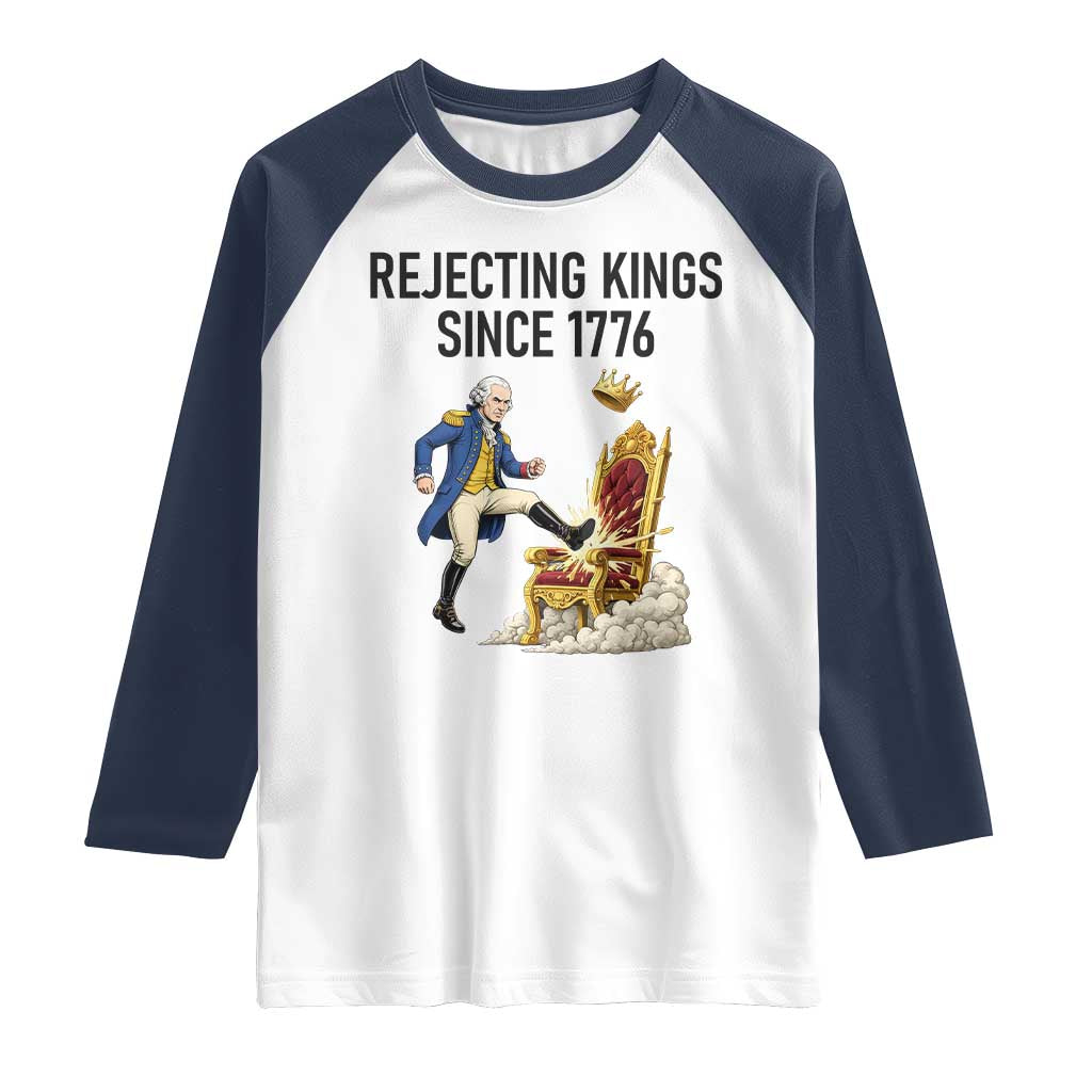 Funny George Washington Protest Raglan Shirt Rejecting Kings Since 1776
