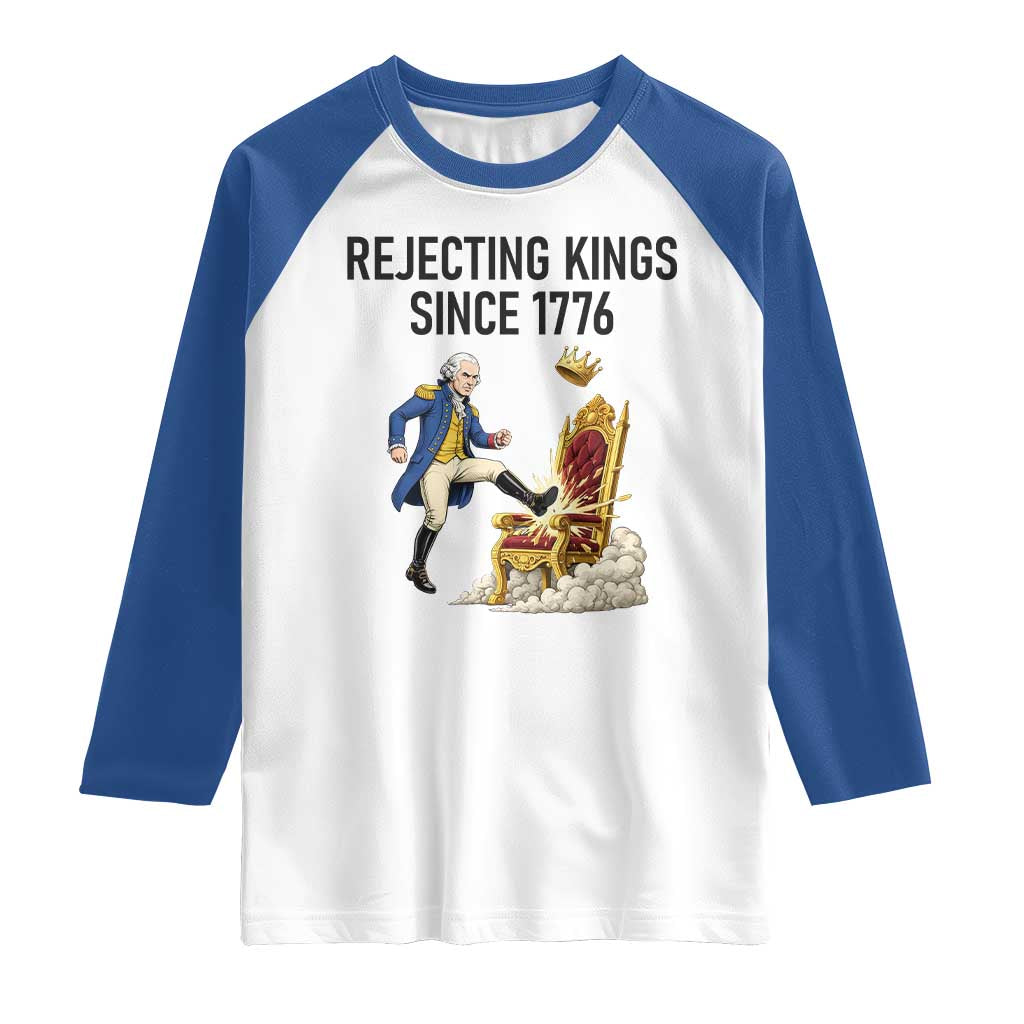 Funny George Washington Protest Raglan Shirt Rejecting Kings Since 1776