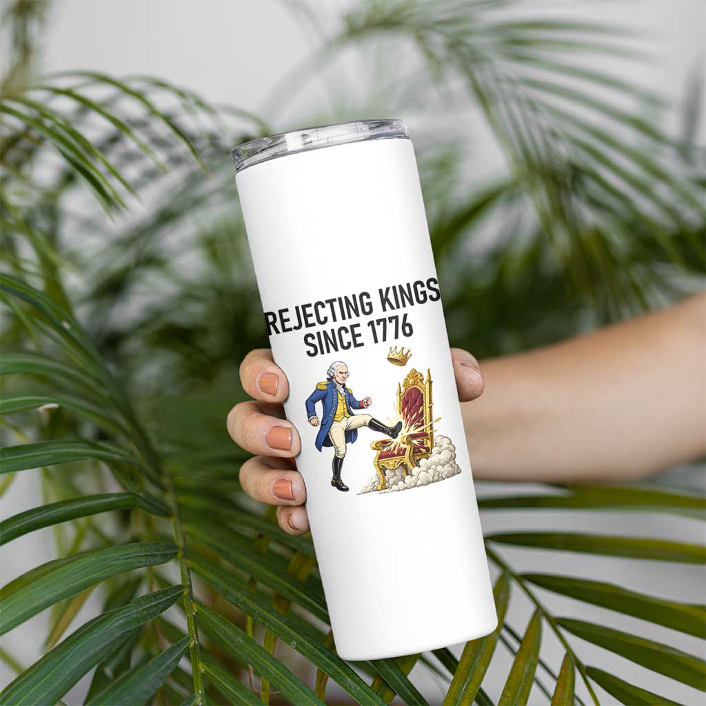 Funny George Washington Protest Skinny Tumbler Rejecting Kings Since 1776