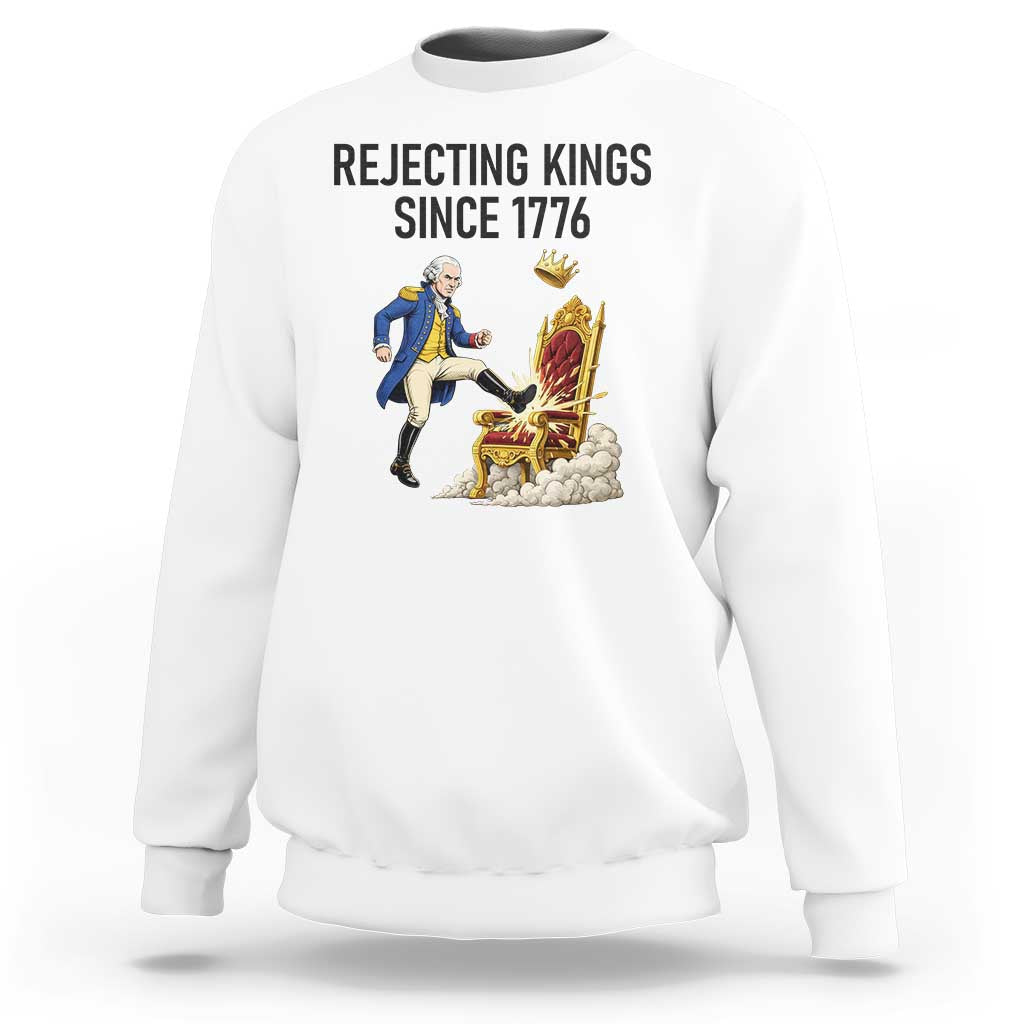 Funny George Washington Protest Sweatshirt Rejecting Kings Since 1776