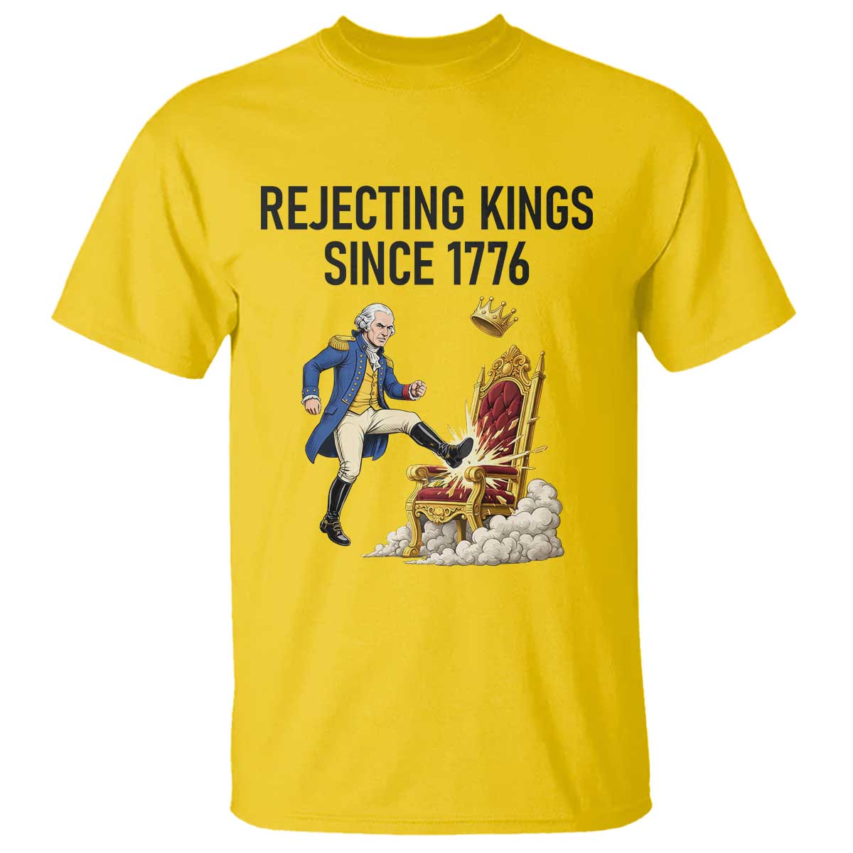 Funny George Washington Protest T Shirt Rejecting Kings Since 1776