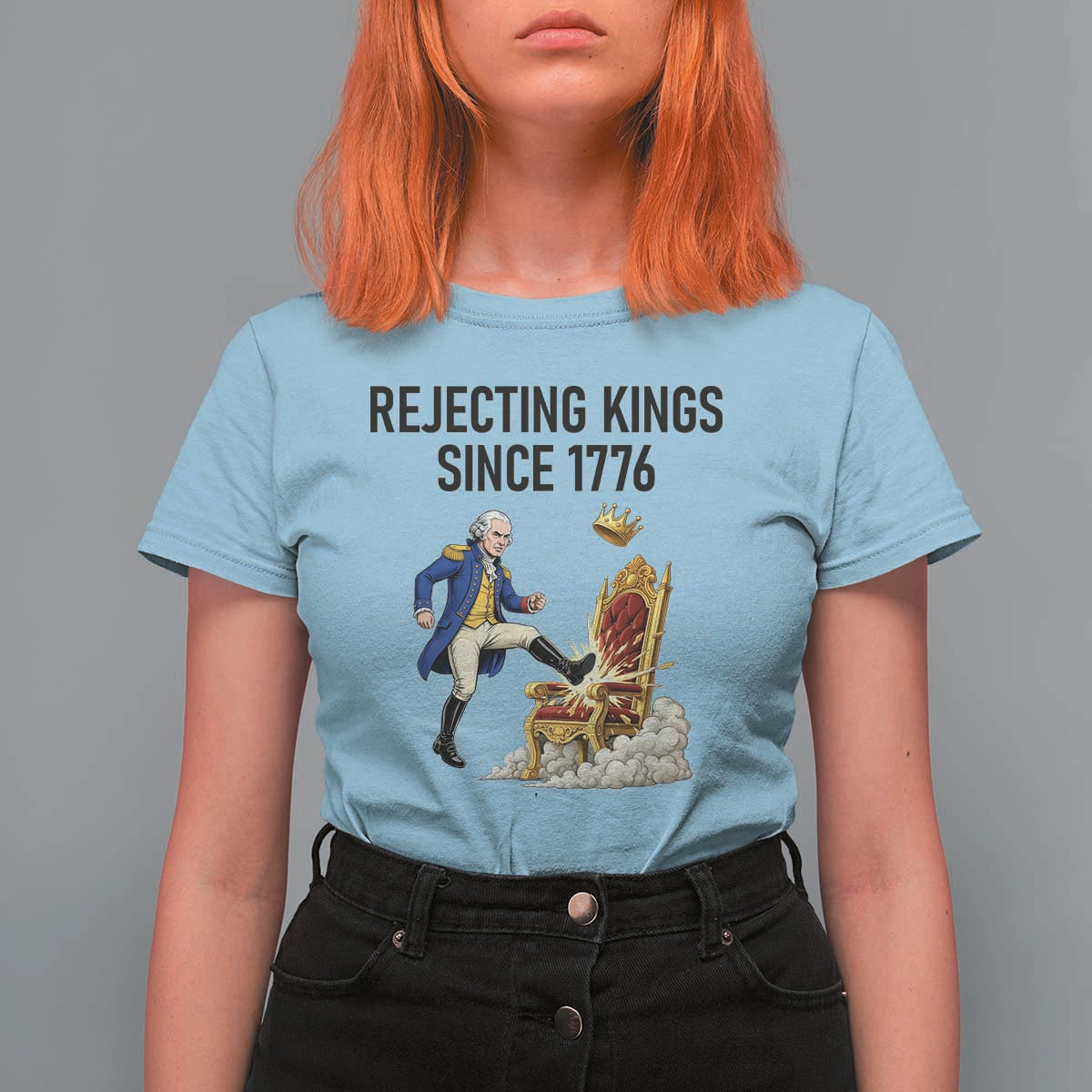 Funny George Washington Protest T Shirt For Women Rejecting Kings Since 1776