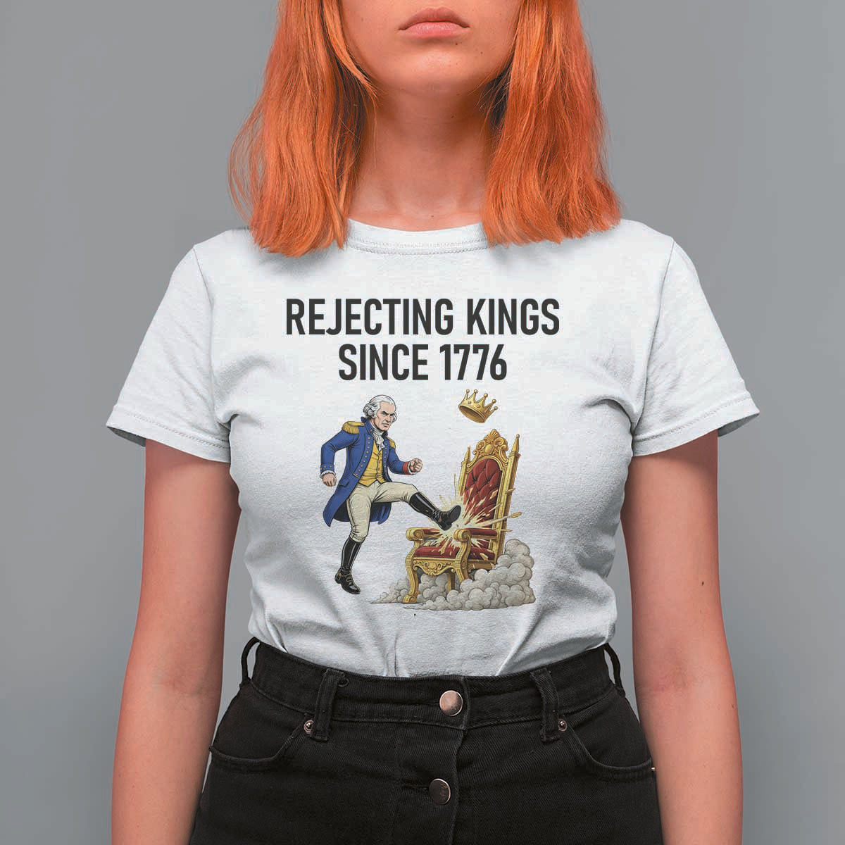 Funny George Washington Protest T Shirt For Women Rejecting Kings Since 1776