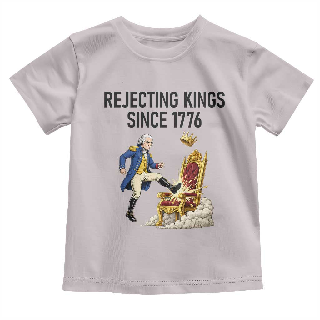 Funny George Washington Protest Toddler T Shirt Rejecting Kings Since 1776