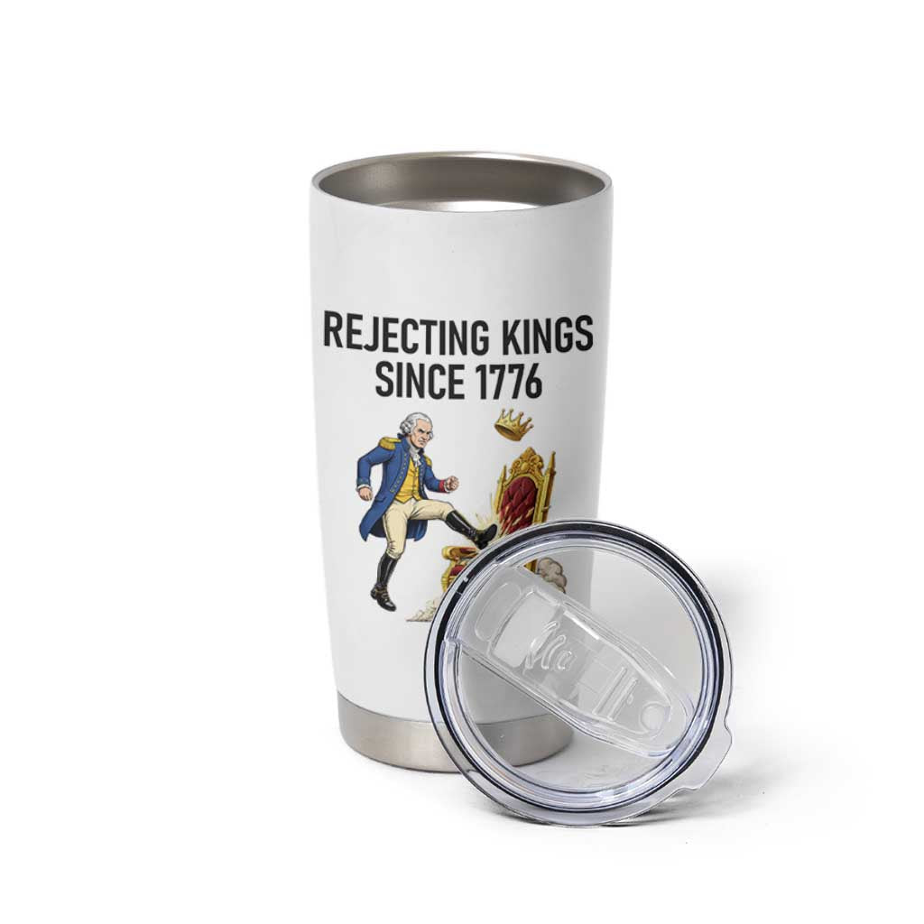 Funny George Washington Protest Tumbler Cup Rejecting Kings Since 1776