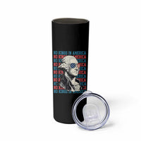 Funny George Washington Protest Skinny Tumbler No Kings In America