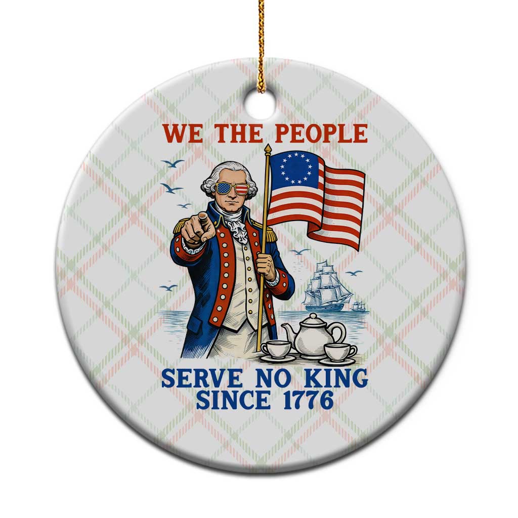 We The People Serve No Kings Ceramic Ornament Funny George Washington Protest