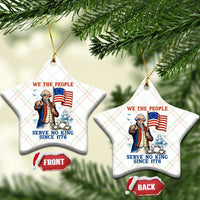 We The People Serve No Kings Ceramic Ornament Funny George Washington Protest