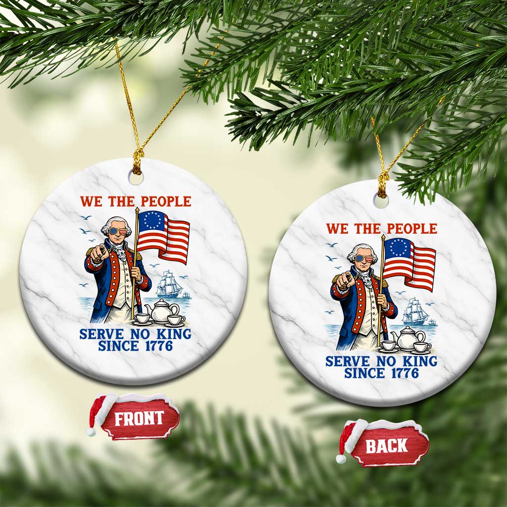 We The People Serve No Kings Ceramic Ornament Funny George Washington Protest