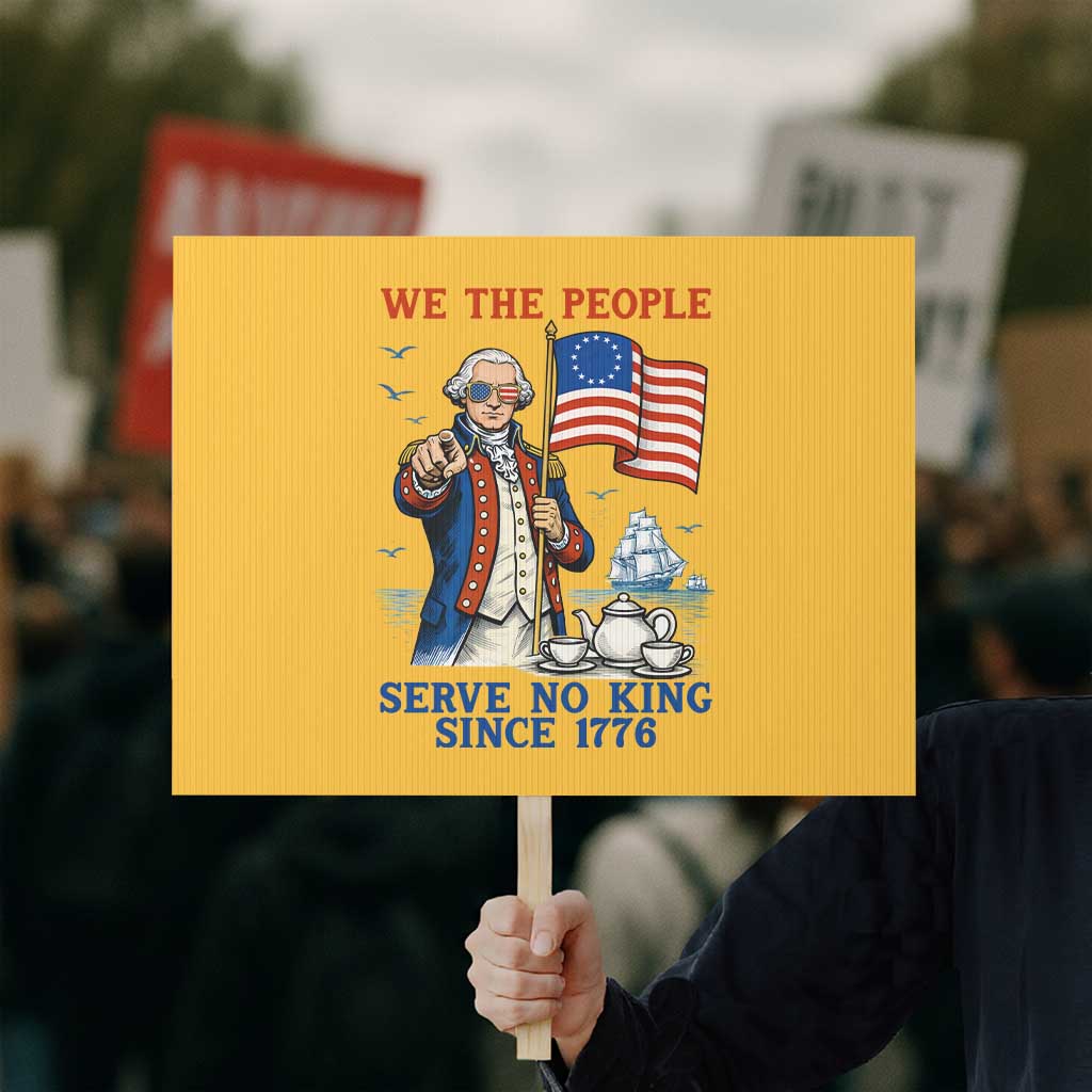 We The People Serve No Kings Protest Sign Funny George Washington Protest