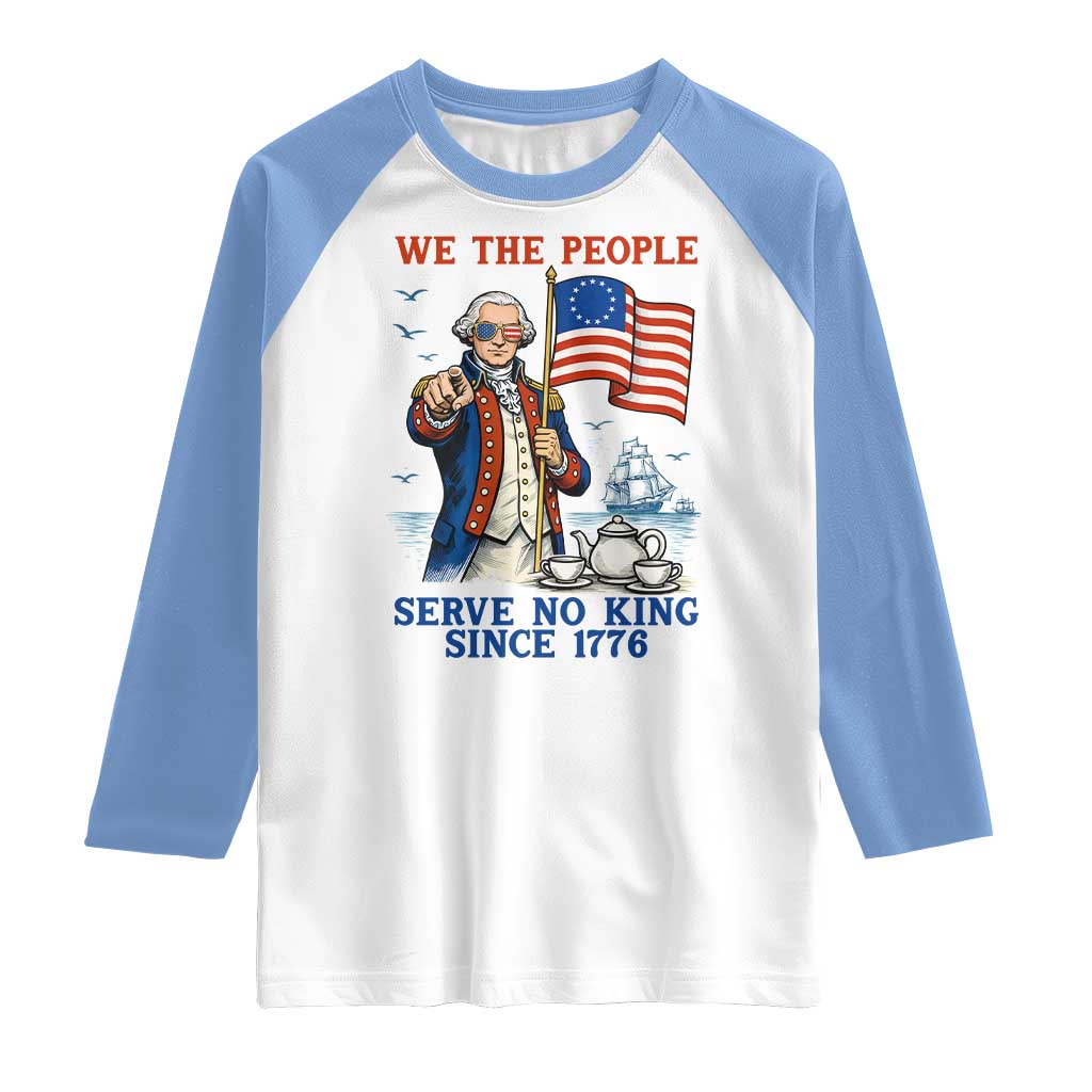 We The People Serve No Kings Raglan Shirt Funny George Washington Protest