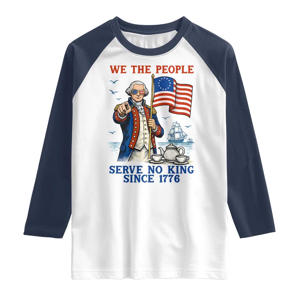 We The People Serve No Kings Raglan Shirt Funny George Washington Protest