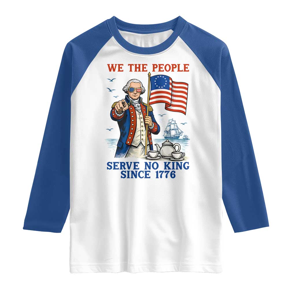 We The People Serve No Kings Raglan Shirt Funny George Washington Protest