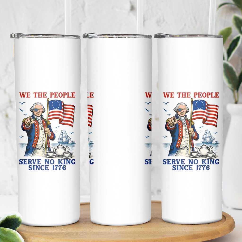 We The People Serve No Kings Skinny Tumbler Funny George Washington Protest