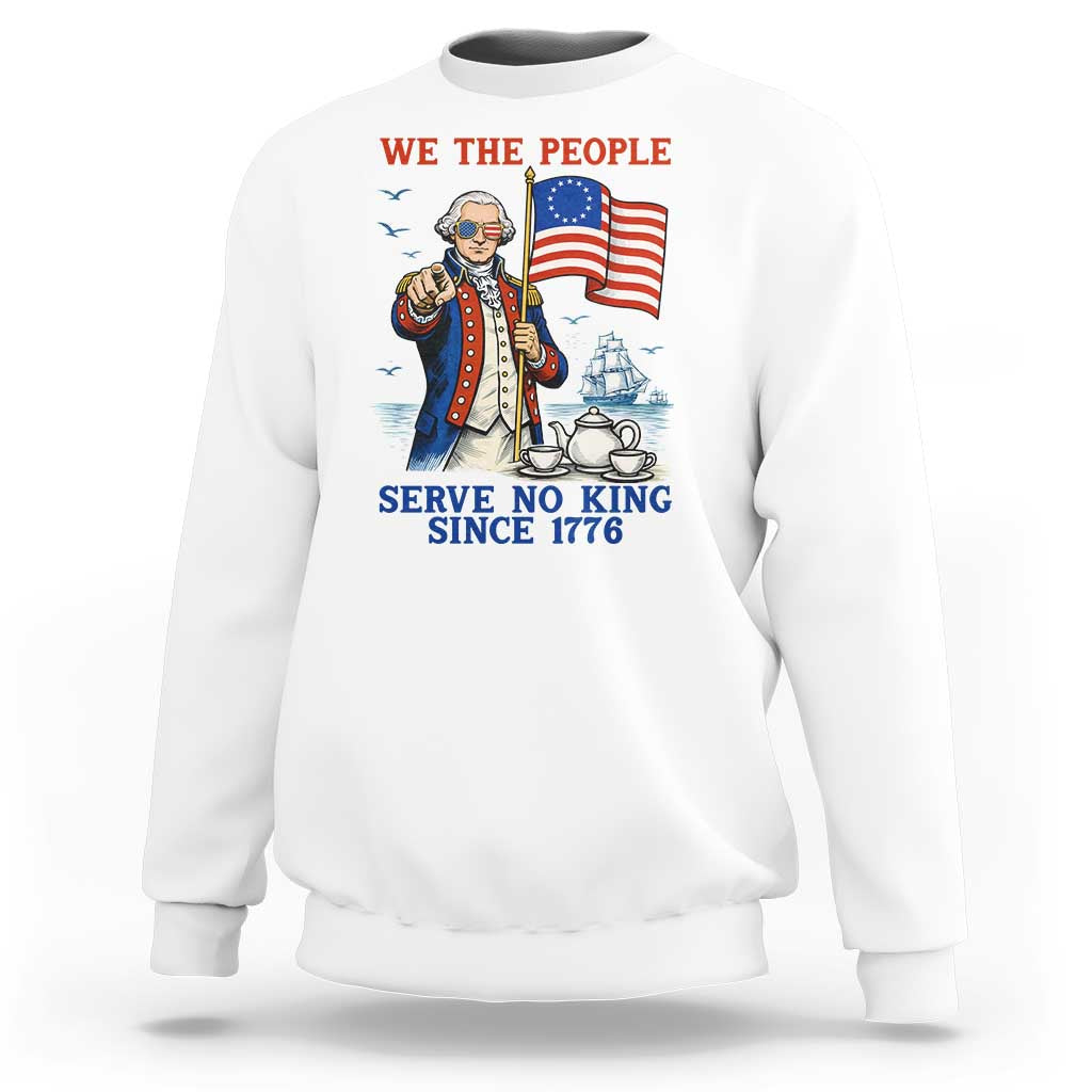 We The People Serve No Kings Sweatshirt Funny George Washington Protest