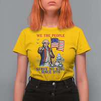 We The People Serve No Kings T Shirt For Women Funny George Washington Protest