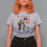 We The People Serve No Kings T Shirt For Women Funny George Washington Protest