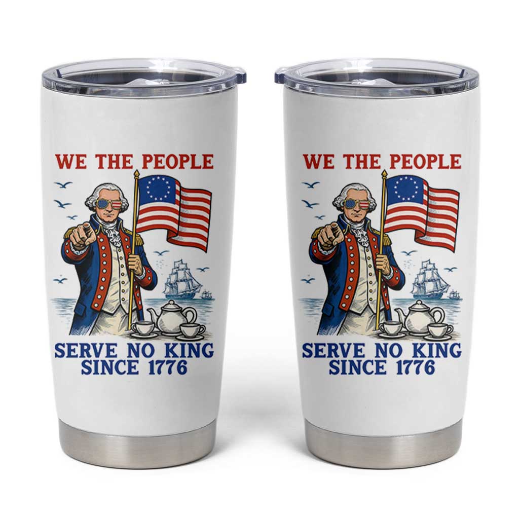 We The People Serve No Kings Tumbler Cup Funny George Washington Protest