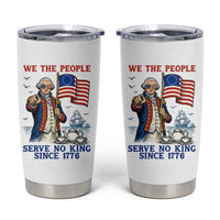 We The People Serve No Kings Tumbler Cup Funny George Washington Protest