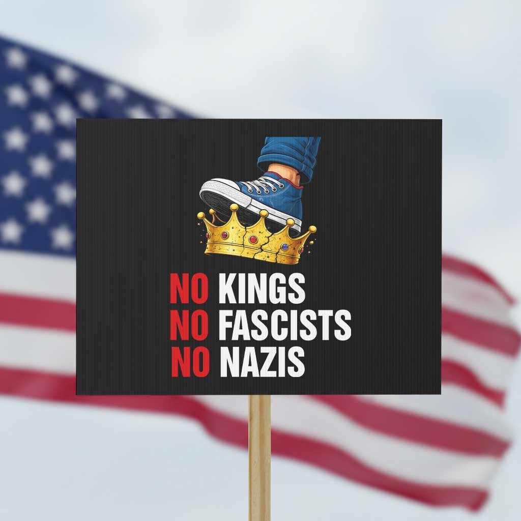 No Kings No Fascists No Nazis Protest Sign Anti Authoritarian Protest
