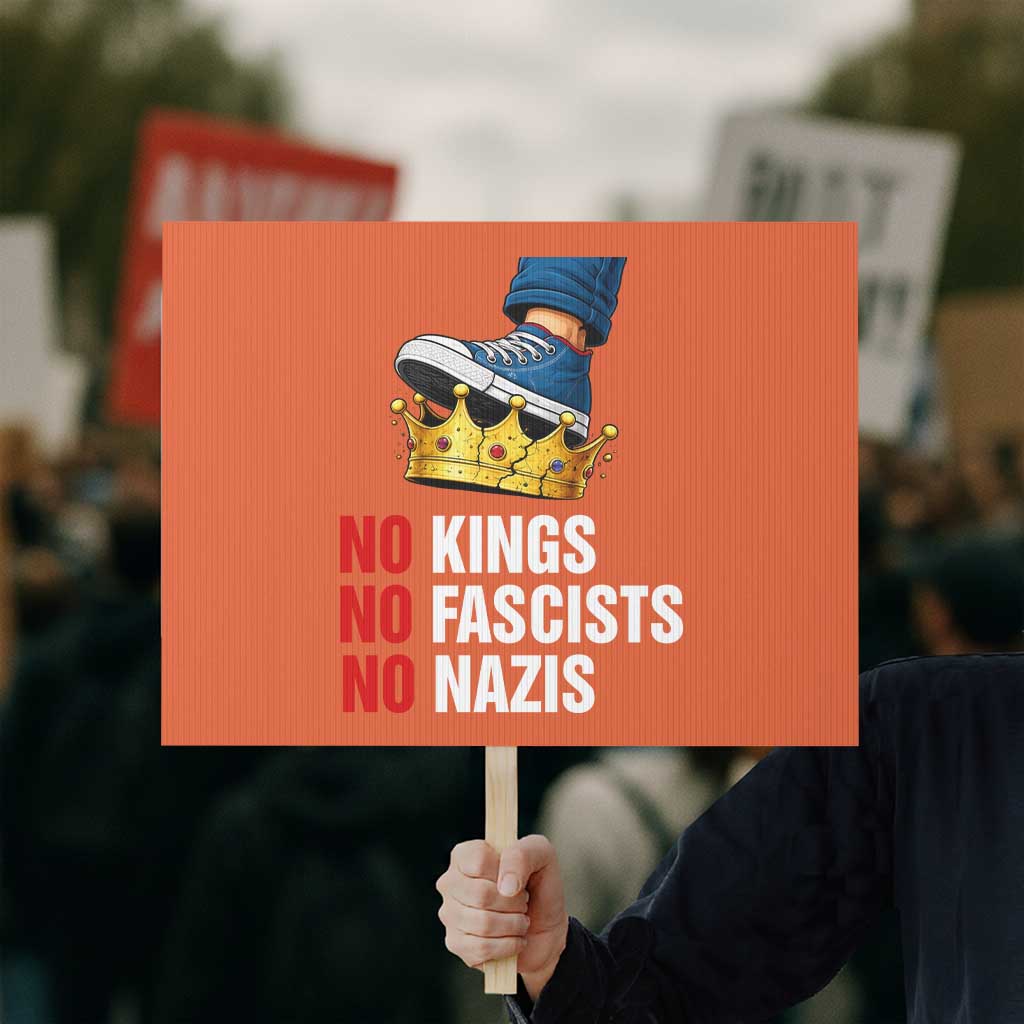 No Kings No Fascists No Nazis Protest Sign Anti Authoritarian Protest