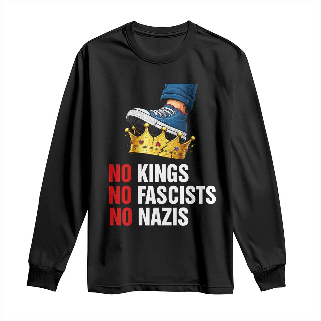 No Kings No Fascists No Nazis Long Sleeve Shirt Anti Authoritarian Protest