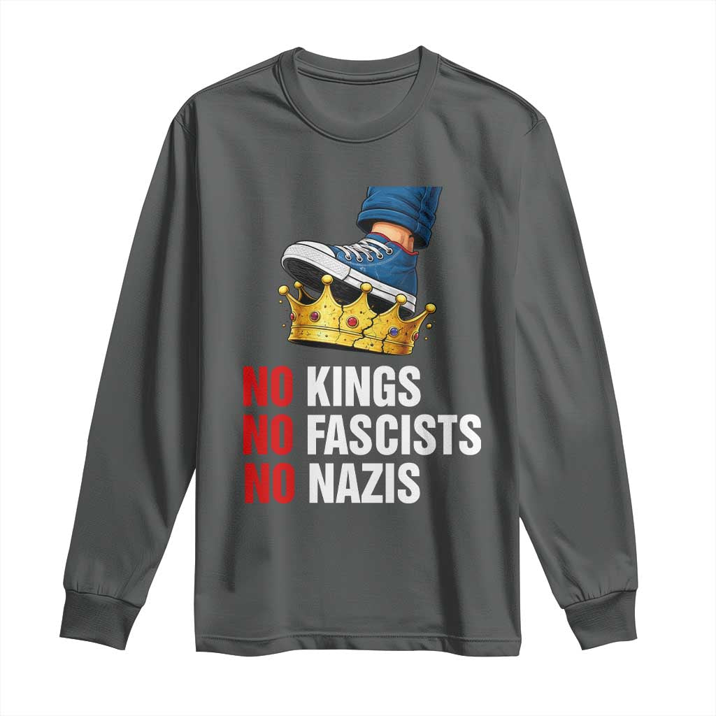 No Kings No Fascists No Nazis Long Sleeve Shirt Anti Authoritarian Protest