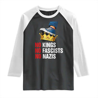 No Kings No Fascists No Nazis Raglan Shirt Anti Authoritarian Protest