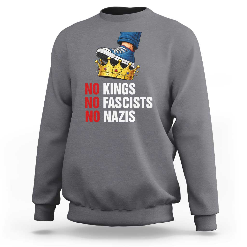 No Kings No Fascists No Nazis Sweatshirt Anti Authoritarian Protest