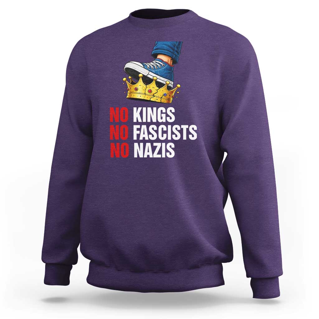 No Kings No Fascists No Nazis Sweatshirt Anti Authoritarian Protest