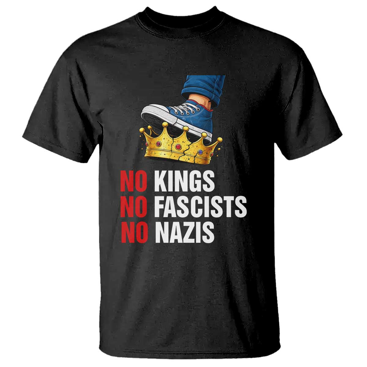 No Kings No Fascists No Nazis T Shirt Anti Authoritarian Protest