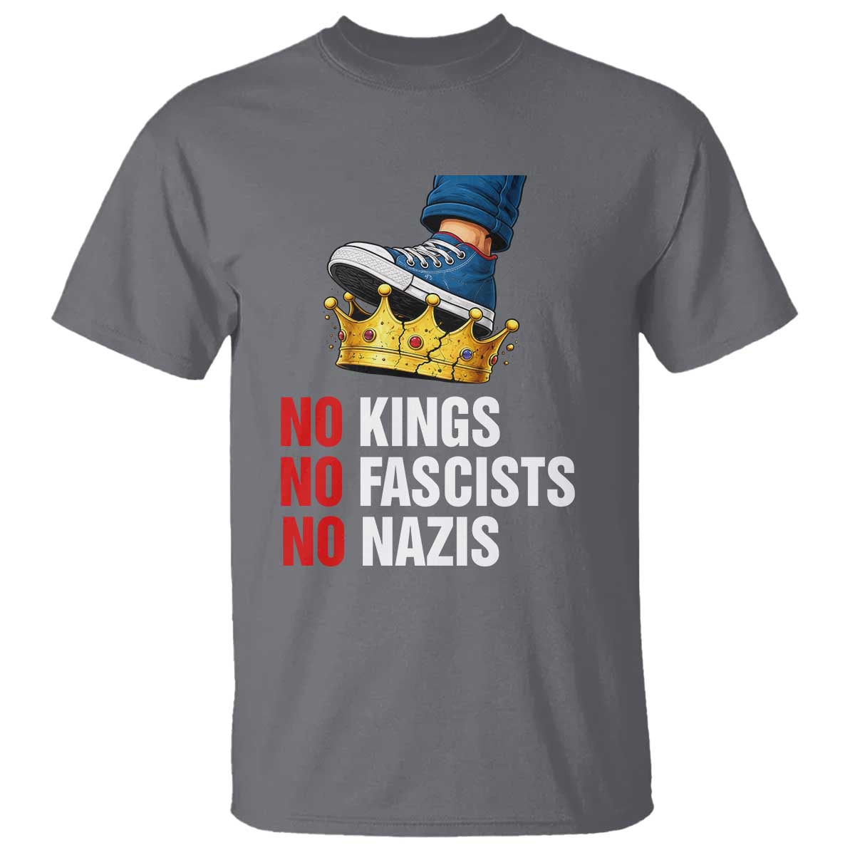 No Kings No Fascists No Nazis T Shirt Anti Authoritarian Protest