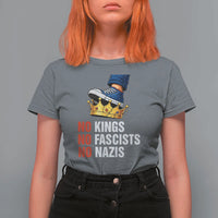No Kings No Fascists No Nazis T Shirt For Women Anti Authoritarian Protest