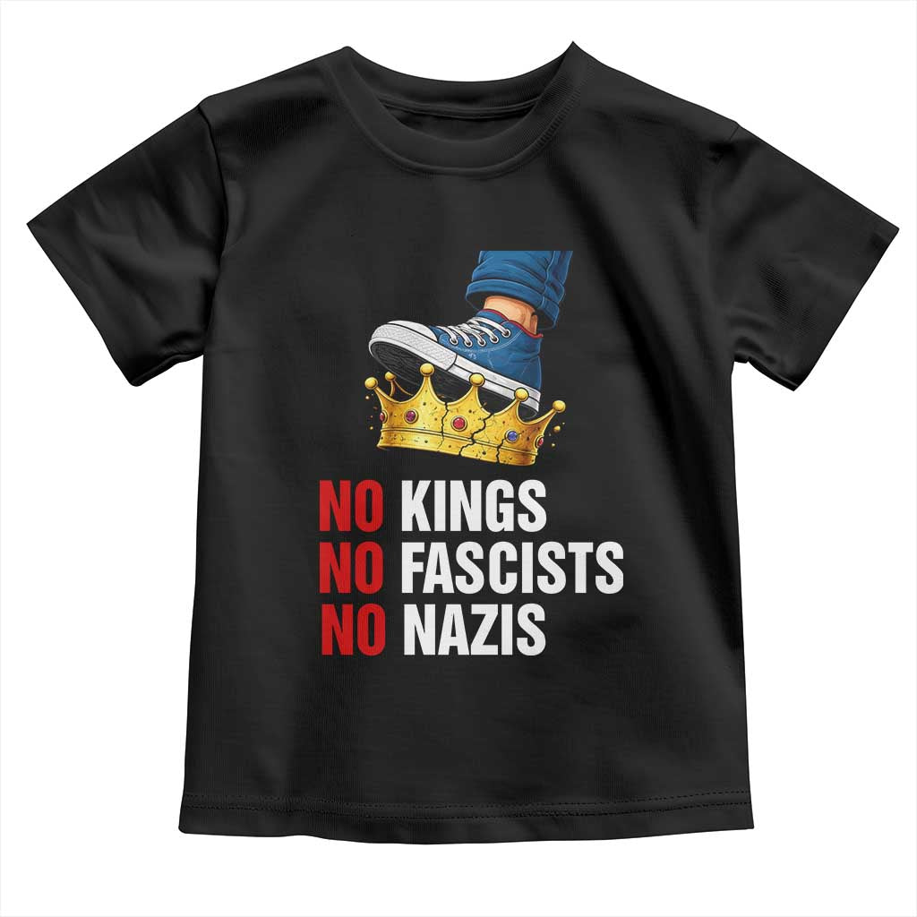 No Kings No Fascists No Nazis Toddler T Shirt Anti Authoritarian Protest