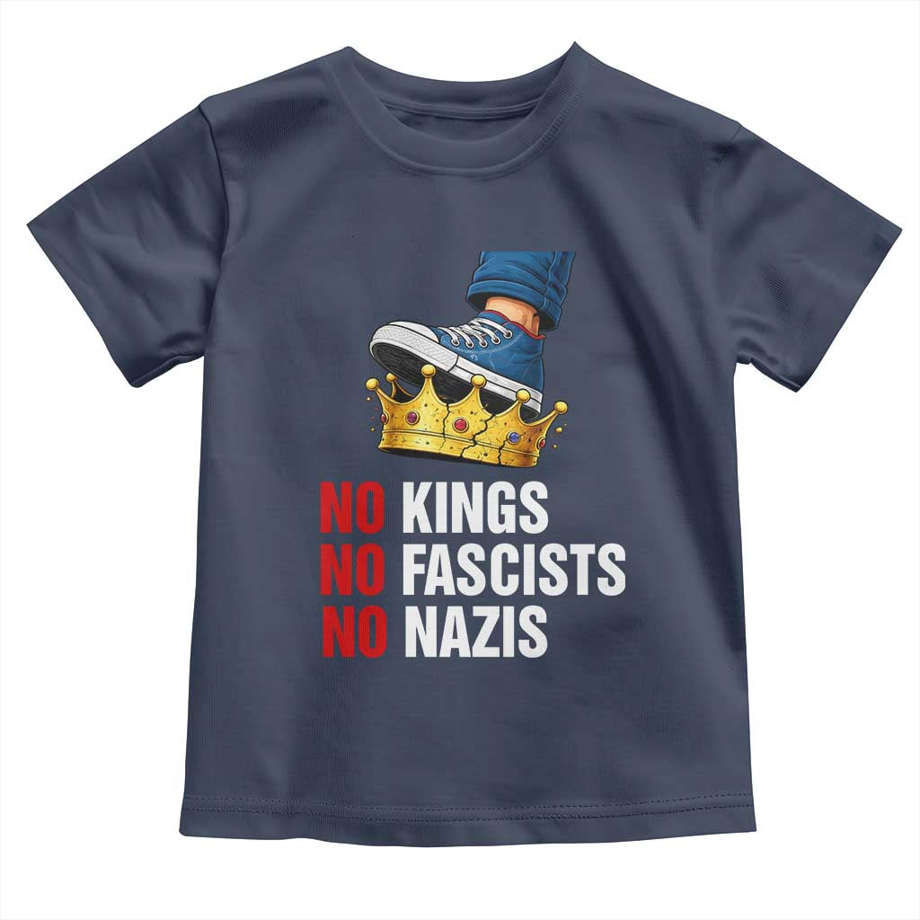 No Kings No Fascists No Nazis Toddler T Shirt Anti Authoritarian Protest