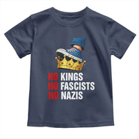 No Kings No Fascists No Nazis Toddler T Shirt Anti Authoritarian Protest