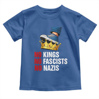 No Kings No Fascists No Nazis Toddler T Shirt Anti Authoritarian Protest