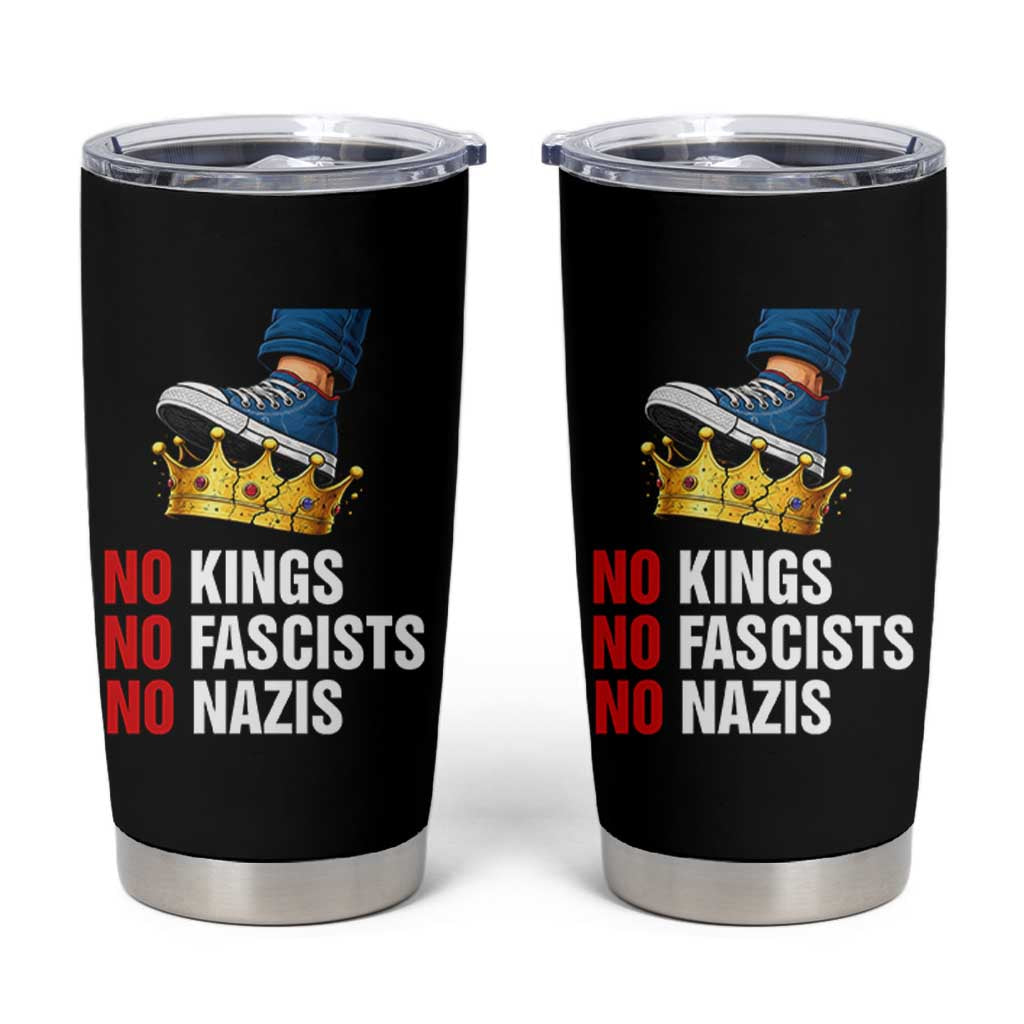 No Kings No Fascists No Nazis Tumbler Cup Anti Authoritarian Protest