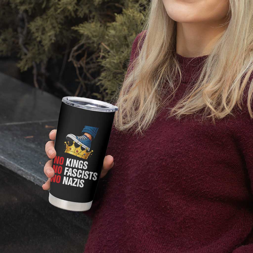 No Kings No Fascists No Nazis Tumbler Cup Anti Authoritarian Protest