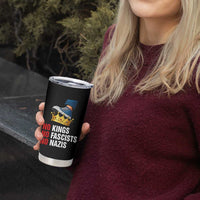 No Kings No Fascists No Nazis Tumbler Cup Anti Authoritarian Protest